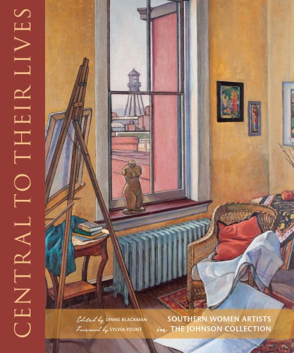 Central to their lives: Southern women artists in the Johnson Collection