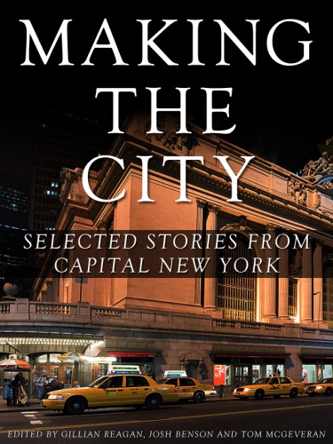 Making the City: Selected stories from Capital New York