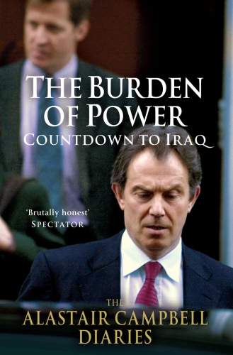 The Alastair Campbell diaries. Volume 4, The burden of power: countdown to Iraq