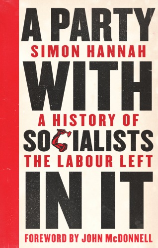 A party with socialists in it: a history of the Labour left