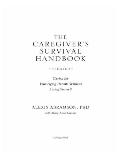 The caregiver's survival handbook: caring for your aging parents without losing yourself