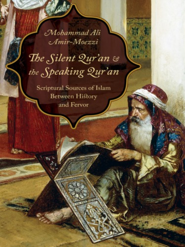 The silent Qurʼan and the speaking Qurʼan: scriptural sources of islam between history and fervor