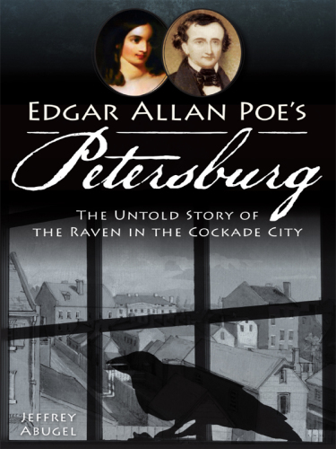 Edgar Allan Poe's Petersburg: the untold story of the Raven in the Cockade City