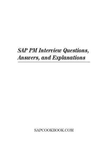 SAP PM Interview Questions, Answers, And Explanations: Sap Plant Maintenance Certification Review