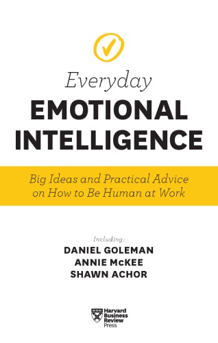 Everyday emotional intelligence: big ideas and practical advice on how to be human at work