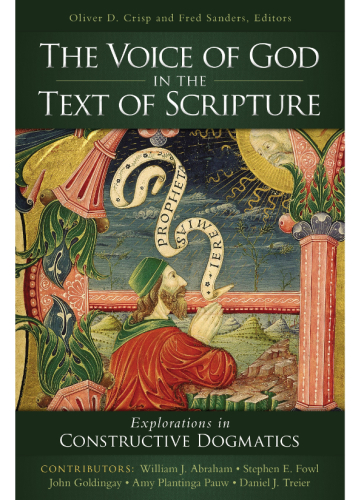 The voice of God in the text of Scripture: explorations in constructive dogmatics