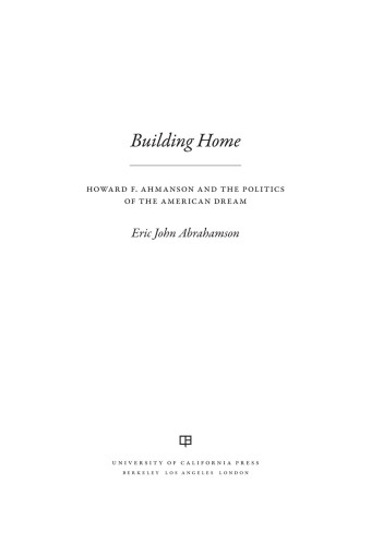 Building home Howard F. Ahmanson and the politics of the American dream
