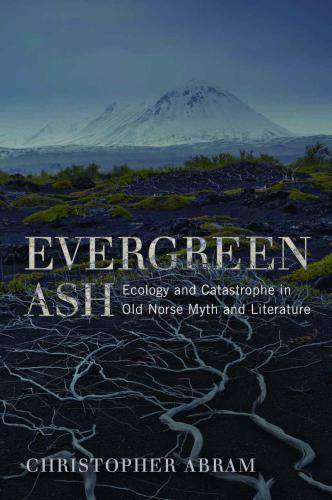 Evergreen ash: ecology and catastrophe in Old Norse myth and literature