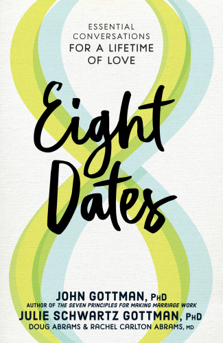 Eight dates: essential conversations for a lifetime of love