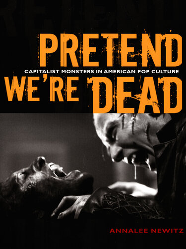 Pretend We’re Dead: Capitalist Monsters in American Pop Culture