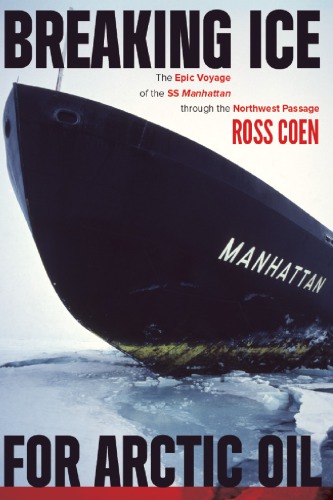 Breaking ice for Arctic oil: the epic voyage of the SS Manhattan through the Northwest Passage
