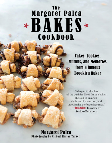 The Margaret Palca Bakes cookbook: cakes, cookies, muffins, and memories from a famous Brooklyn baker