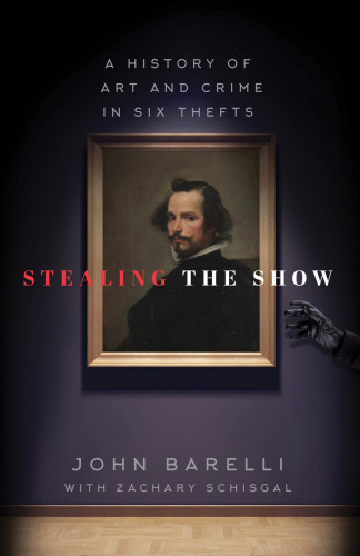 Stealing the show: a history of art and crime in six thefts