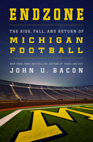 Endzone: the rise, fall, and return of Michigan football