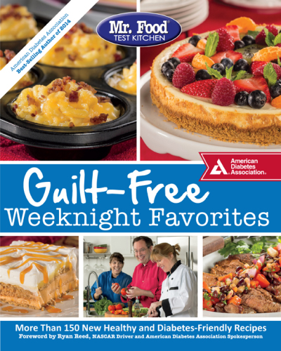 Mr. Food Test Kitchen's guilt-free weeknight favorites: more than 150 new healthy and diabetes-friendly recipes