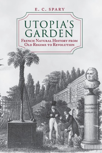 Utopia's garden: French natural history from Old Regime to Revolution