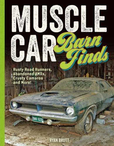 Muscle car barn finds: rusty Road Runners, abandoned AMXs, crusty Camaros and more!