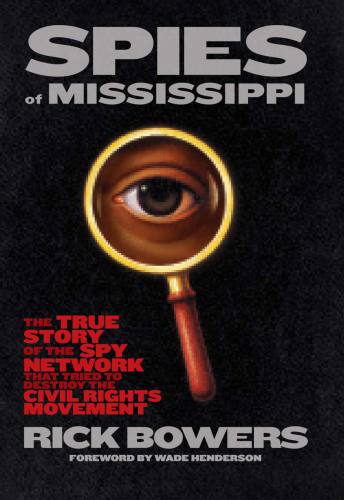 The spies of Mississippi: the true story of the spy agency that tried to destroy the civil rights movement