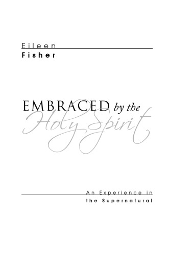 Embraced by the Holy Spirit: An Experience in the Supernatural
