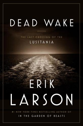 Dead wake: the last crossing of the Lusitania
