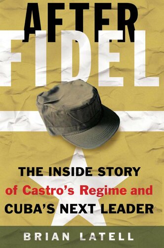 After Fidel: The Inside Story of Castro's Regime and Cuba's Next Leader