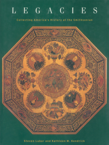 Legacies: collecting America's history at the Smithsonian