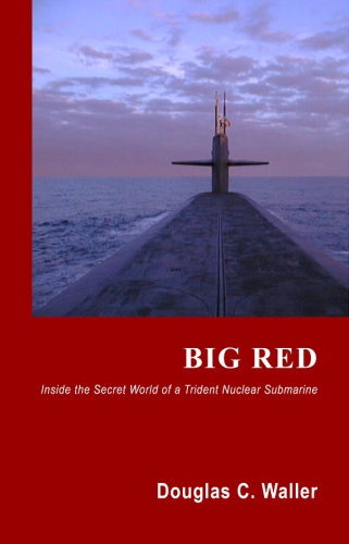 Big Red: Inside The Secret World of a Trident Nuclear Submarine
