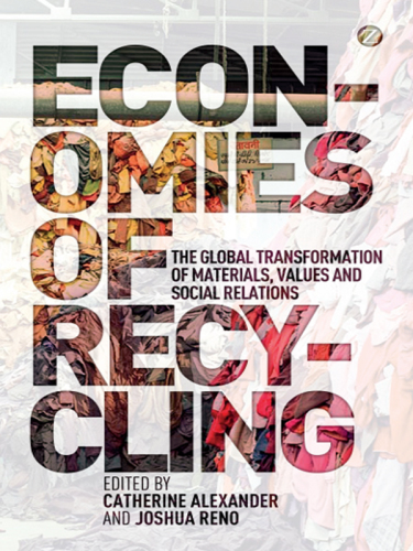 Economies of recycling: the global transformation of materials, values and social relations