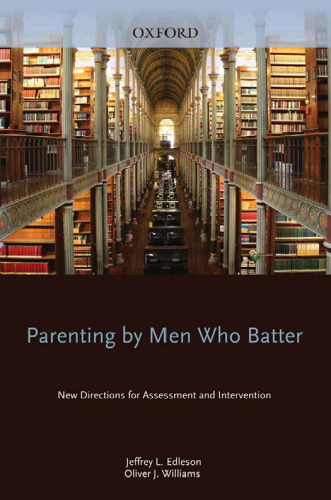 Parenting by Men Who Batter: New Directions for Assessment and Intervention