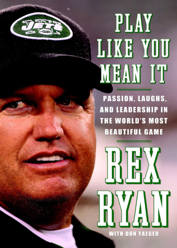 Play like you mean it: passion, laughs, and leadership in the world's most beautiful game