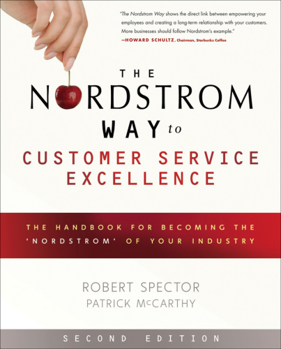 The Nordstrom way to customer service excellence the handbook for becoming the ''Nordstrom'' of your industry