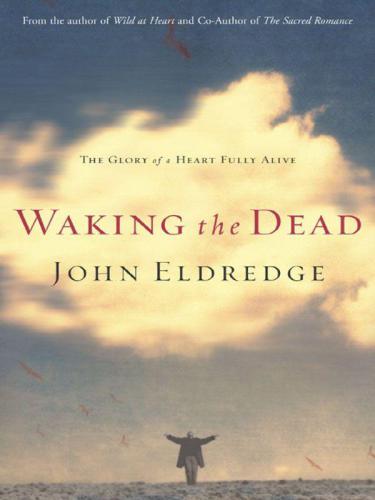 Waking the dead: [the glory of a heart fully alive]