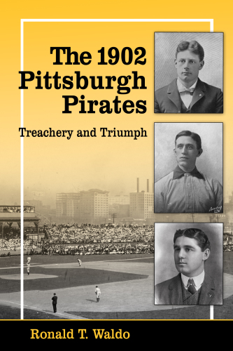 The 1902 Pittsburgh Pirates: treachery and triumph