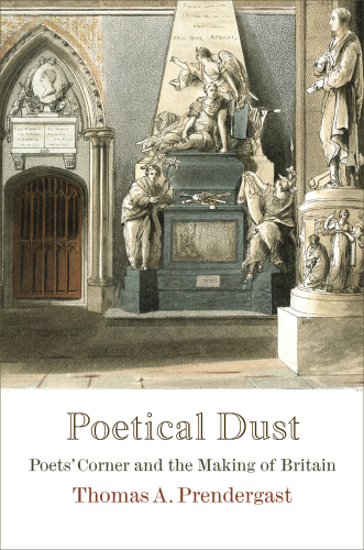 Poetical dust: Poets' Corner and the making of Britain