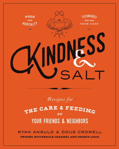 Kindness & salt: recipes for the care and feeding of your friends and neighbors