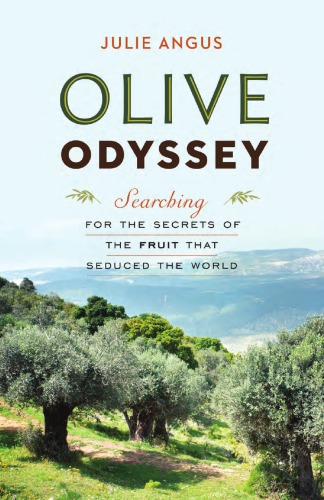Olive odyssey: searching for the secrets of the fruit that civilized the world