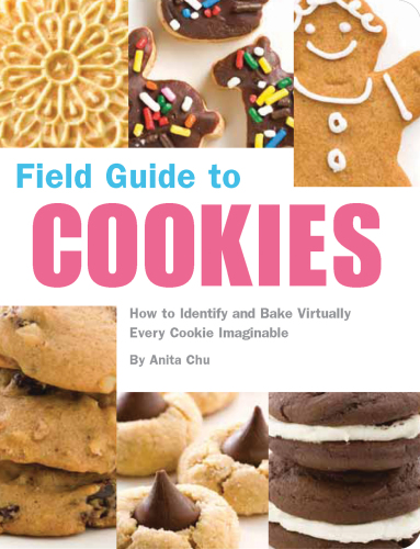 Field guide to cookies: how to identify and bake virtually every cookie imaginable