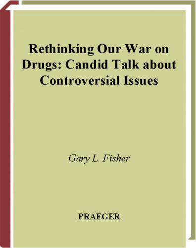 Rethinking Our War on Drugs: Candid Talk about Controversial Issues