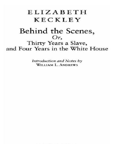 Behind the scenes: or, thirty years a slave, and four years in the white house