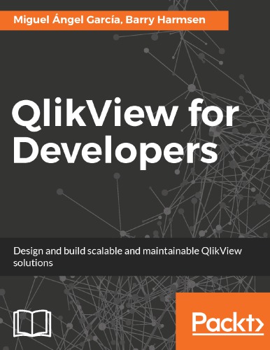 QlikView for developers: design and build scalable and maintainable AlikView solutions