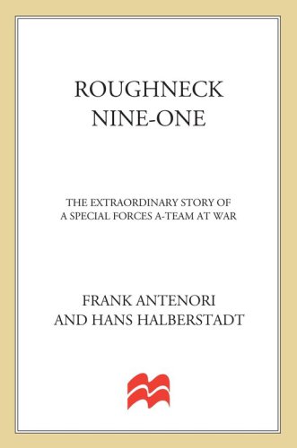 Roughneck nine-one: the extraordinary story of a special forces a-team at war