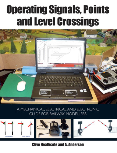 Operating signals, points and level crossings: a mechanical, electrical and electronic guide for railway modellers