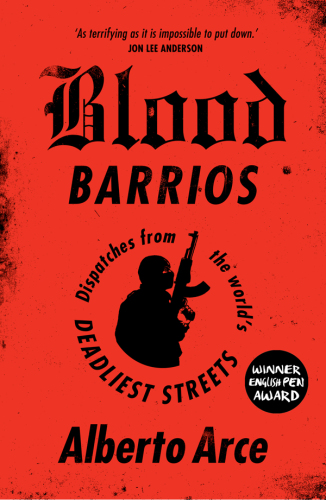 Blood barrios: dispatches from the world's deadliest streets