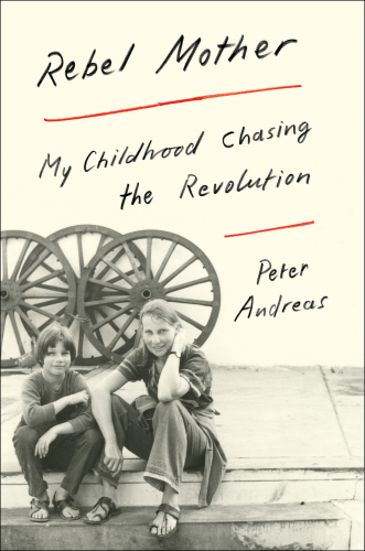 Rebel mother: my childhood chasing the revolution