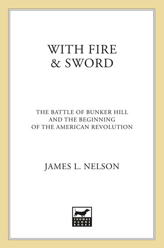 With Fire and Sword: The Battle of Bunker Hill and the Beginning of the American Revolution