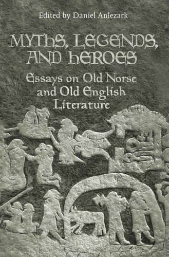 Myths, legends, and heroes: essays on Old Norse and Old English literature in honour of John McKinnell