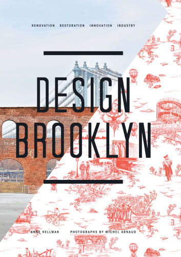 Design Brooklyn: Renovation, Restoration, Innovation, Industry