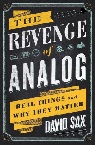 The revenge of analog: real things und why they matter