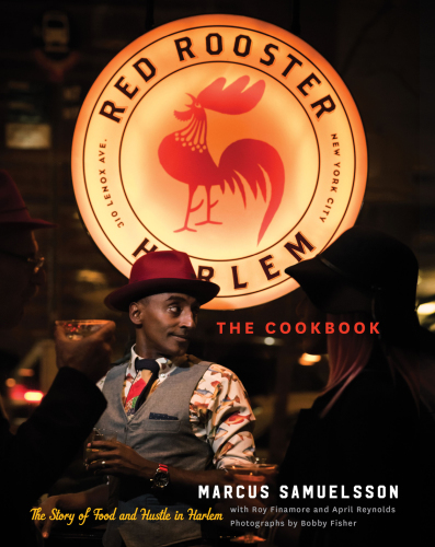 The Red rooster cookbook: the story of good food and hustle in harlem