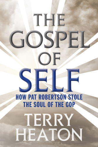 The gospel of self: how Pat Robertson stole the soul of the GOP
